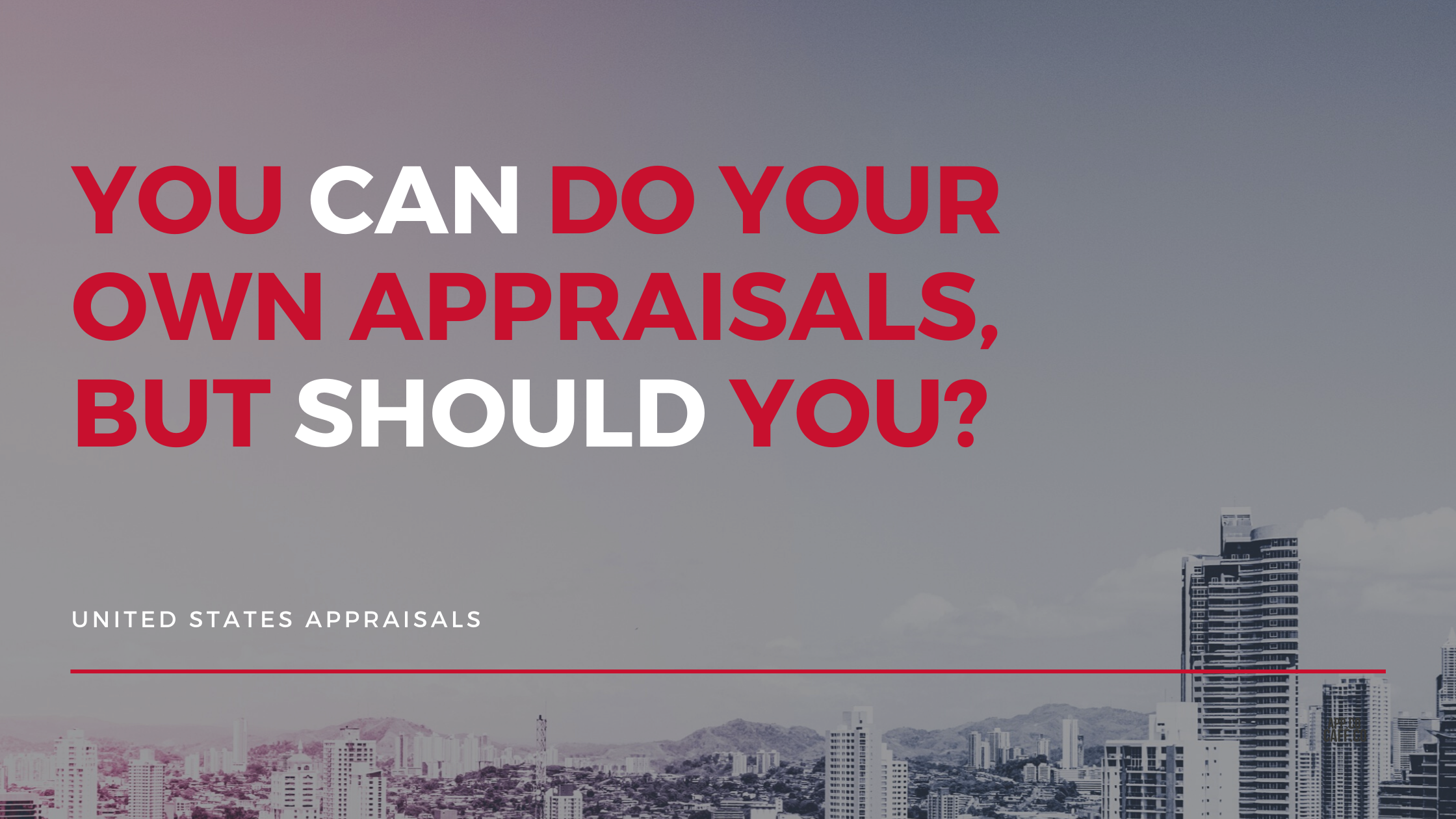 You CAN Do Your Own Appraisals, but SHOULD You_